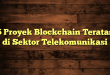 5 Proyek Blockchain Teratas di Sektor Telekomunikasi